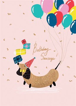 This birthday sausage has a few tricks up his sleeve to brighten up the day of any birthday boy or girl. Just watch he doesn't get carried way! Designed by Forever Funny.