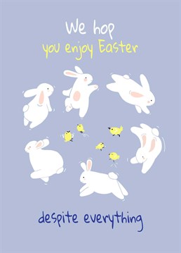 Despite what's going on in the world, remind yourself that you're staying safe at home this Easter and not seeing your loved ones - and that is not a bad thing! So, what better way to show you care than by sending this Forever Funny Easter card.