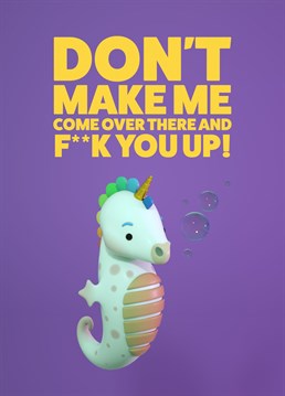 The angry unicorn seahorse wants to let you know he is watching you! Designed by Funtz.