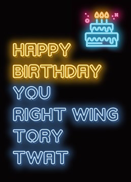 One for the Tory boys and girls out there. Poke a bit of fun and put it in lights. From the 'Neon Dionne' range by the new kids on the humour block fockcards.com