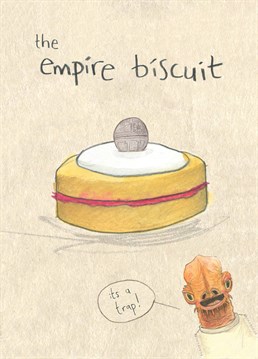 Ooft who disnae love an empire biscuit? Totally worth the risk! Send this quirky design by The Grey Earl to tickle a Star Wars fan.