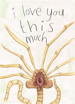 Say it with face hugs! Show your special someone just how much you love them with this hilariously sweet Alien-inspired card. Illustrated card, perfect for anniversaries or valentines day, featuring a facehugger from Alien, ready to express its love!