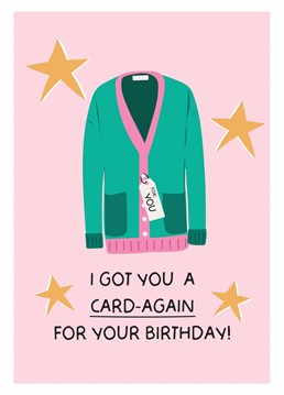 Feeling punny? Send your loved one a giggle this birthday with our 'Card-Again' cardigan pun birthday card!