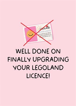 Yay, they finally passed their driving test and upgraded their Legoland licence! Send them a warm congratulations with this funny driving test card!