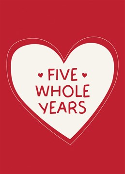 Celebrate 'Five Whole Years' with this cute, heart anniversary card!