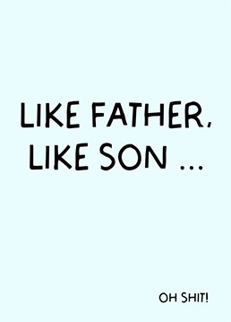 Send Dad this funny 'Like Father, Like Son' Card perfect for Fathers day or Dads birthday!