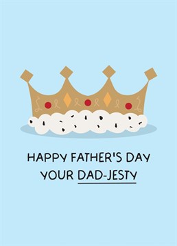 Is your Dad your king? Show him with this funny/cute 'Your Dad-jesty' Father's Day Card