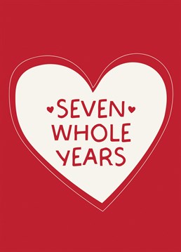 Celebrate 'Seven Whole Years' with this cute, Anniversary card!