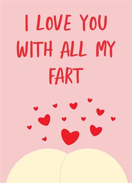 Send your loved one this funny pun Anniversary card and let them know you love them with all your heart - oops you meant fart!