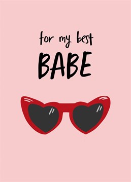 For My Best Babe - one for your best babe - friend, girlfriend or a special babe in your life.