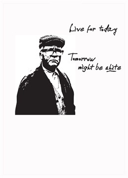 Carpe Diem. Because the next diem might be shite. Make them laugh with this realistic but funny Birthday card from Gie It Laldy.