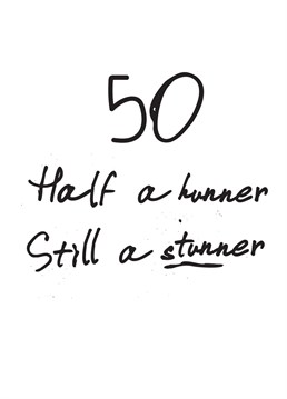 Half a Hunner, Still a Stunner! Say happy 50th birthday with this great card.