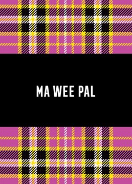An endearing tartan card for your wee pal.