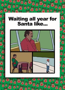 Pablo Escobar is always excited for Christmas and knows how frustrating a long wait for the big jolly man can be!