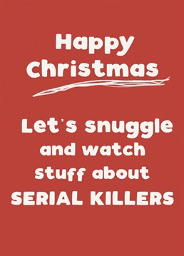 What could be more festive than snuggling up under a cosy blanket with some eggnog and watching stuff about serial killers?