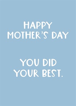 Well, she tried at least... send Mother's Day wishes with this funny card