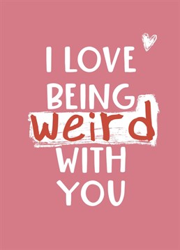 Weirdos of the world unite! When you find your type of weirdo, magical things can happen