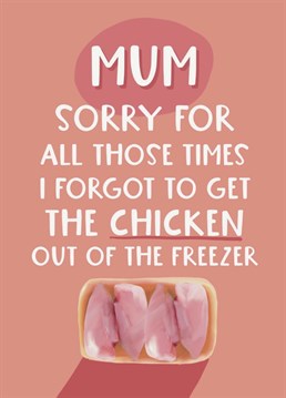 Oh the panic! Mum's about to come home and start to prepare your tea and the chicken is still in the freezer... the chicken she asked you to get out hours ago!! Make Mum laugh with this funny Mother's Day card from Giddy Kipper