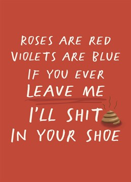 Who said romance is dead? Send slightly unnerving valentines wishes with this funny poem card