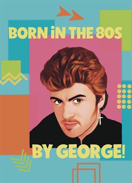 Send 80s style birthday wishes with this George Michael inspired card
