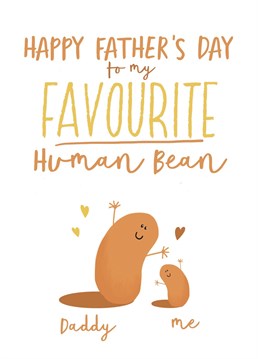 Send Father's Day wishes from the little one to Daddy - their favourite human bean!
