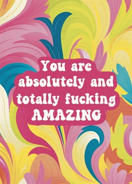 Cheer someone up and give them a smile with this sweary card to let them know how awesome they are
