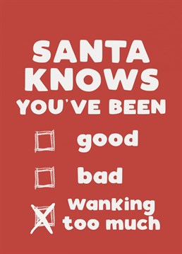Santa knows everything! Send your friends this funny Christmas card to let them know they're definitely on the naughty list