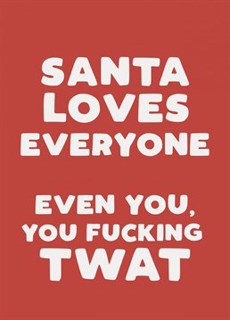 Santa's such a jolly chap with love for everyone... but even Santa has his limits! Send your friends this funny Christmas card to let them know they're definitely on the naughty list