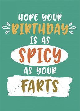 Somebody you know has some ripe emissions... send this Birthday card to the friend or loved one with the stinkiest arse