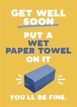 No matter the injury, a wet paper towel can fix everything!