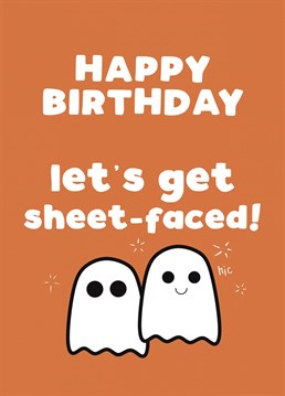Send spooky birthday wishes for an October birthday...let's get sheet-faced!
