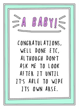 Send this caring card to the proud parents and show how happy you are on the arrival of the new smelly little shit bag.