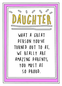 Your darling daughter will love this cheeky reminder of how she became so awesome! A funny Birthday card for funny parents!