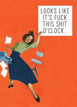 Fuck This Shit O'clock, by Scribbler.What's the time Mr Wolf? Time to FUCK THIS SHIT! ?o'clock. Make them laugh with this hilarious card perfect for any time of the day.