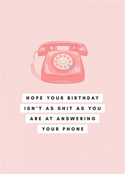 This hilarious illustrated birthday card is perfect for anyone who hates picking up the phone. With a witty quote and a funny illustration, it's sure to make them laugh on their special day. So why not give them the gift of laughter with this hilarious birthday card?.