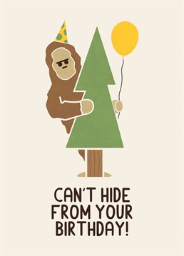 For the grumpy Bigfoot that hides from the celebrations