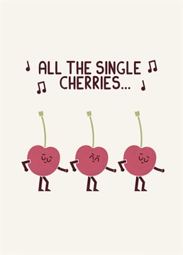 For all those single cherries out there!