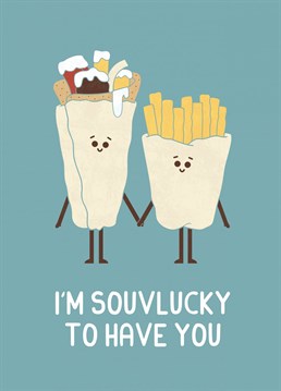 You're the souvlaki to my fries