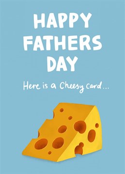 If you're not the sentimental kind, perhaps give your day this cheesy Father's Day card instead! A design by Hannah Boulter