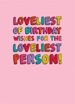 Send lovely birthday wishes to that special someone!