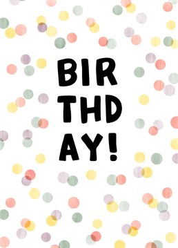 A Birthday card fit for any recipient! A design by Hannah Boulter