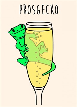 This funny prosecco gecko Birthday card is perfect to give to a friend or family member who enjoys a pun and a cheeky drink! Great for any celebratory occasion!
