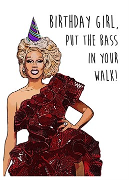 Birthday Girl, put the bass in your walk! Inspired by the Drag Race runway intro music, Cover Girl, this birthday card is sure to be a hit with any RuPaul fan. Designed by Holly Collective.