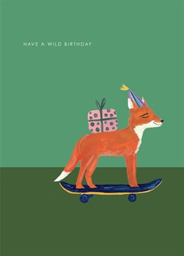 Let the coolest skateboarding fox deliver your birthday messages along with his joyful grin.     Bold, bright and joyful and everything a Birthday Card should be.    Designed and illustrated by Hutch Cassidy