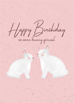 Send this cute birthday card to some bunny special and wish them a special day!