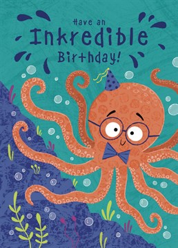 Fun inky octopus design wishing an inkcredible birthday!