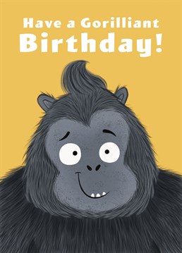 Wish a special someone a gorilliant Birthday with this fun gorilla character card.