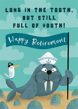 Wish your friends and family a very Happy Retirement with this funny Walrus Card. Despite being long in the tooth remind them they are still full of youth with this fun design. This card features a cheeky walrus and seagull friend chilling on the beach with a flag wishing a Happy Retirement!