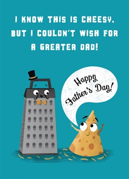 Let your Dad know he's the Greatest with this funny cheese card! The design features Daddy grater and child cheese characters who are smiling and looking into each others eyes. A cheesy card sure to bring a smile to your Dad's face!
