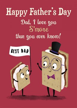 Let your Dad know you love him S'more than he will ever know with this fun design. This card features a Daddy S'more and a child S'more waving a flag saying best Dad. A sweet card sure to make your Dad smile!